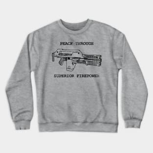 Peace Through Superior Firepower Crewneck Sweatshirt